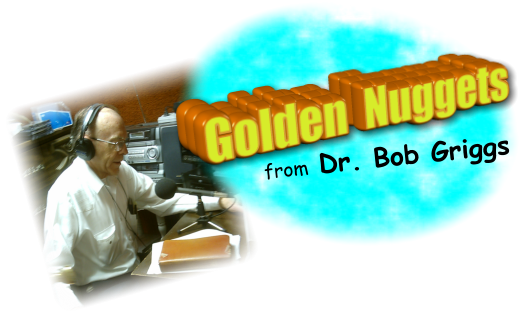 Golden  Nuggets from  Dr. Bob Griggs
